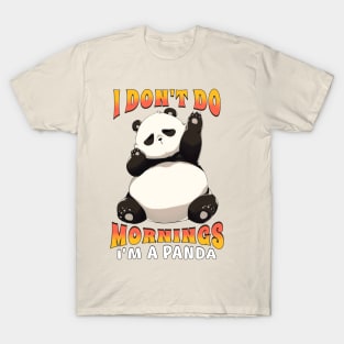 I Don't Do Mornings I'm a Panda T-Shirt